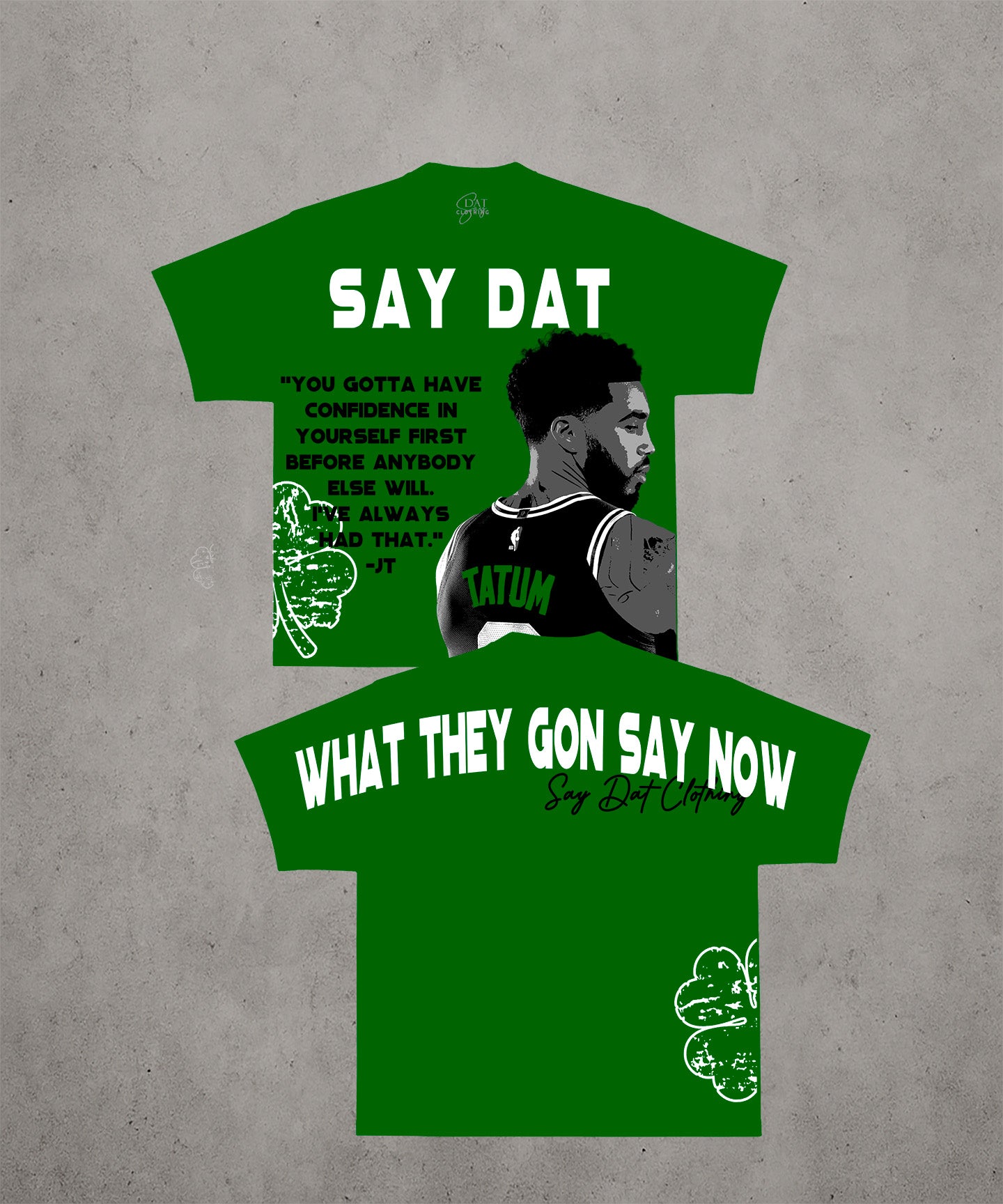 SAY DAT x Jayson Tatum Motivation Tee – “What They Gon Say Now”
